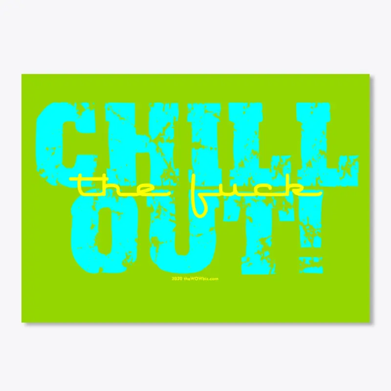 CHILLthefuckOUT!