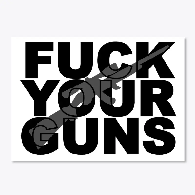 FuckYourGuns